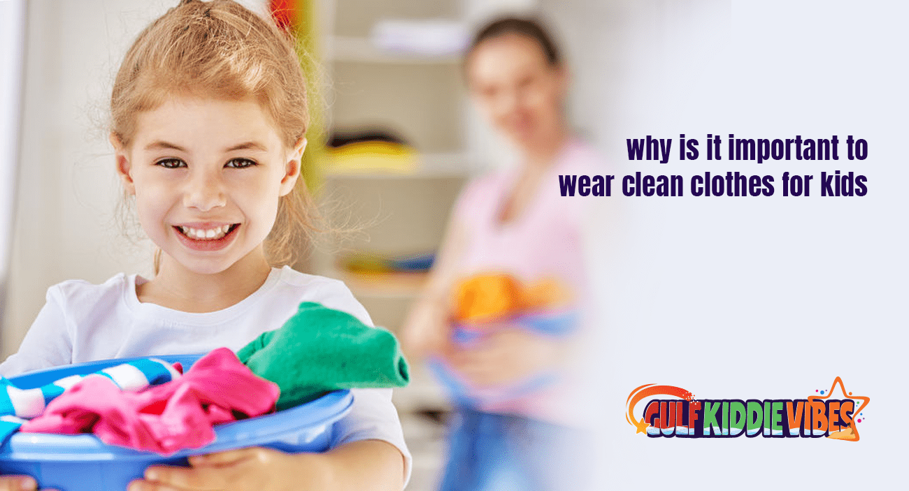 why is it important to wear clean clothes for kids